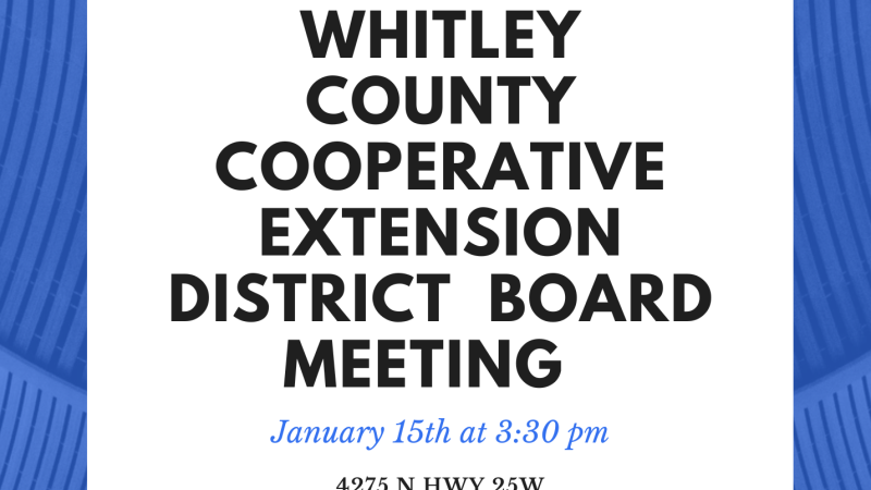 The Whitley County Cooperative Extension District Board Meeting will be Wednesday, January 15, 2025 at 3:30 pm.